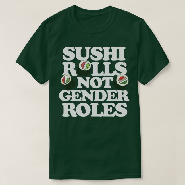 Sushi Rolls not gender roles T-Shirt (Design Front)