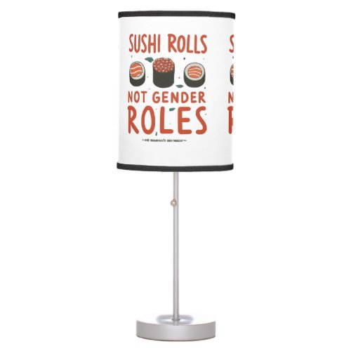 Sushi Rolls Not Gender Roles Table Lamp