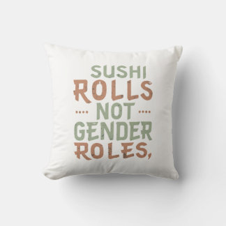 Sushi Rolls, Not Gender Roles Throw Pillow