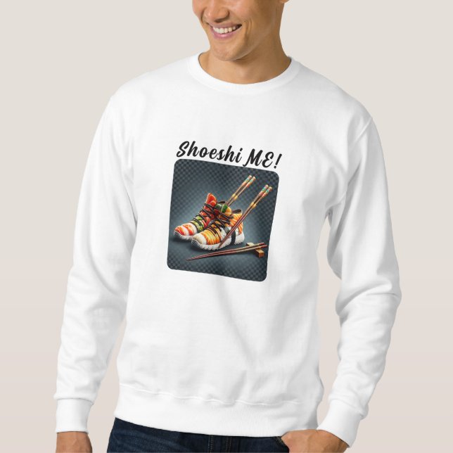 Sushi Sneakers with Chopsticks Humor  Sweatshirt (Front)