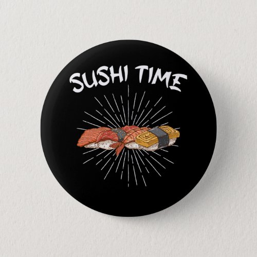 Sushi Time Rice Japanese Food Lover Nigiri Button
