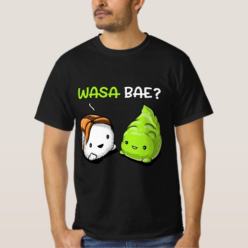 Sushi Wasabi Wasa Bae Cute Japanese Food Women Men T_Shirt
