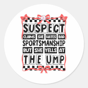 Suspect Claims She Hates Byd Sportsmanship Bysebyl Classic Round Sticker