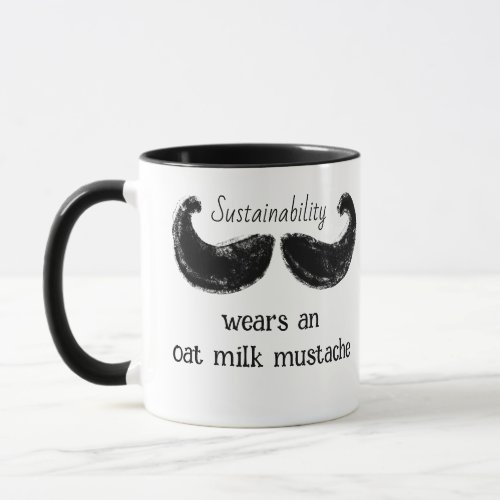 Sustainability Wears An Oat Milk Mustache Mug