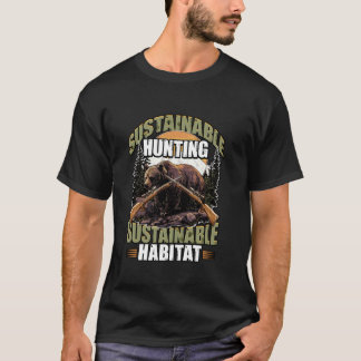 Sustainable Hunting Sustainable Habitat Wildlife O T-Shirt