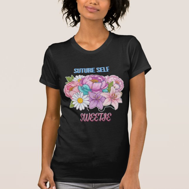 “Suture Self, Sweetie” Funny Nurse-Dark Humor T-Shirt (Front)