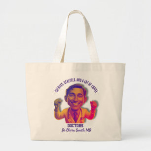 Sutures, scalpels, and a lot of coffee doctors large tote bag
