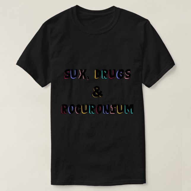 Sux Drugs and Rocuronium Anesthesia Sticker T-Shirt (Design Front)