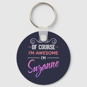 Suzanne Of Course I'm Awesome Name Keychain