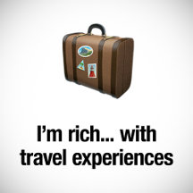 I'm rich... with travel experiences