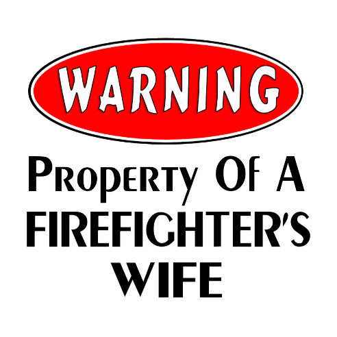 Property Of A Firefighters Wife