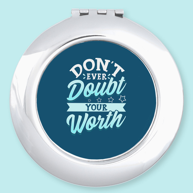 Don't Even Doubt Your Worth Self Esteem Typography Compact Mirror