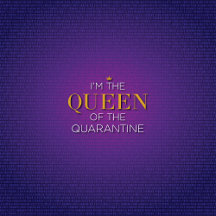 Queen of the Quarantine
