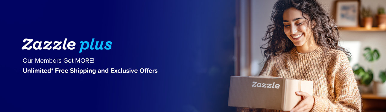 Zazzle Plus. Our Members get MORE! Unlimited* Free Shipping and Exclusive Offers