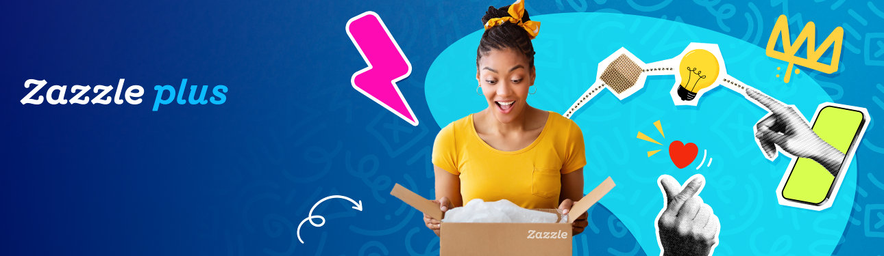 A banner for "Zazzle Plus" featuring a smiling woman opening a Zazzle box.