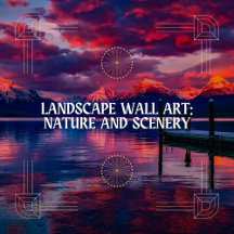 Landscape Wall Art: Nature and Scenery