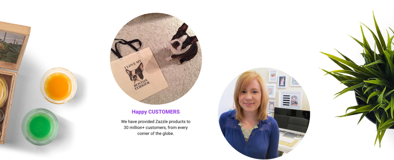 Happy Customers - We revel in having provided Zazzle products that enhance many of life's events to 30+ million customers.