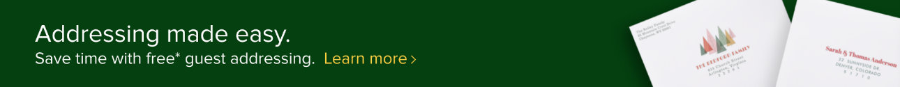 Addressing made easy. Save time with free* guest addressing. Learn more. 