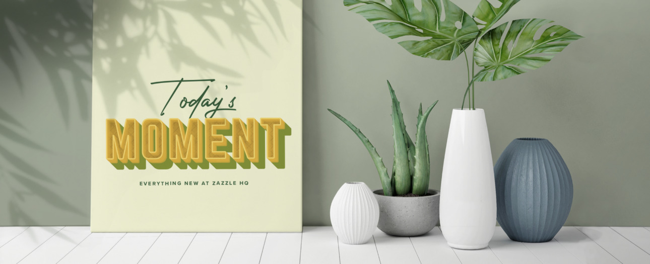 Welcome to Today's Moment-bite-sized updates on special occasions, latest trends, Zazzle news and so many moments throughout