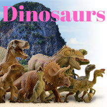 Dinosaurs