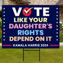 Vote Like Your Daughter's Rights Depend On It