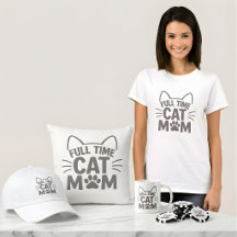 Full Time Cat Mom Gifts & Apparel Collection