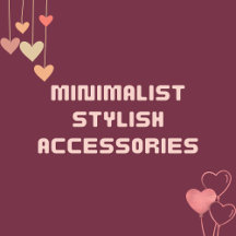 Minimalist Stylish Accessories 