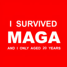I survived MAGA