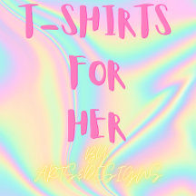 T-SHIRTS FOR HER