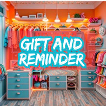 GIFT AND REMINDER 