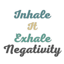 Inhale It Exhale Negativity