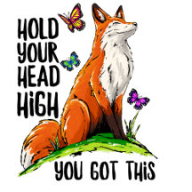 Hold your head up high - you got this
