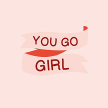 You go girl!