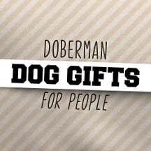 Doberman Dog Gifts For Dog People