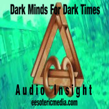 Audio Insight:  Dark Minds For Dark Times