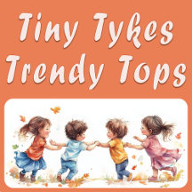 Tiny Tykes Trendy Tops