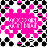 Good Girl Gone Badge