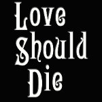 Love Should Die