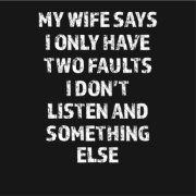 My wife says I only have 2 faults funny husband T-Shirt | Zazzle.com