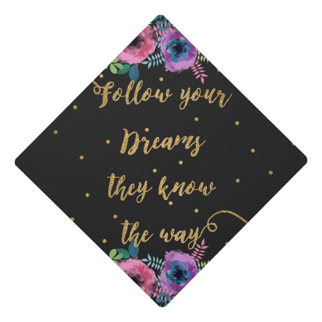 â€œFollow Your Dreams They Know The Wayâ€ Quote Graduation Cap Topper
