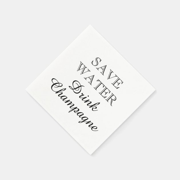 SAVE WATER DRINK CHAMPAGNE Paper Party Napkins