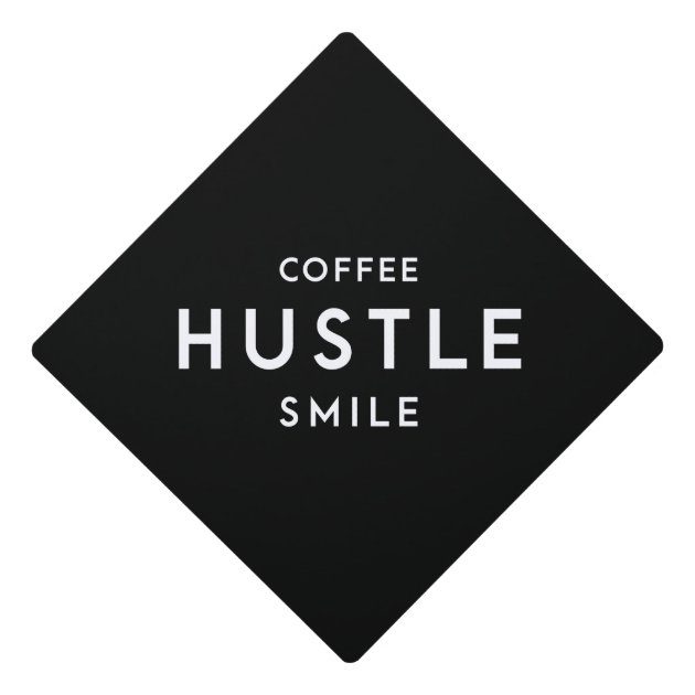 Coffee. Hustle. Smile. Graduation Cap Topper