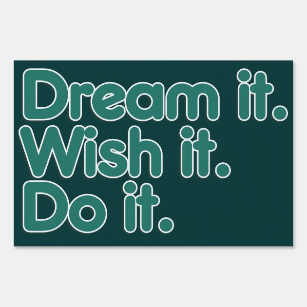Dream It An Inspiration For Motivation Yard Sign