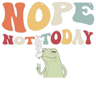 Nope Not Today Saying Frog Graphic Art T-Shirt