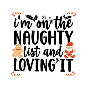 “I’m on the Naughty List and Loving It” Design Christmas Stocking