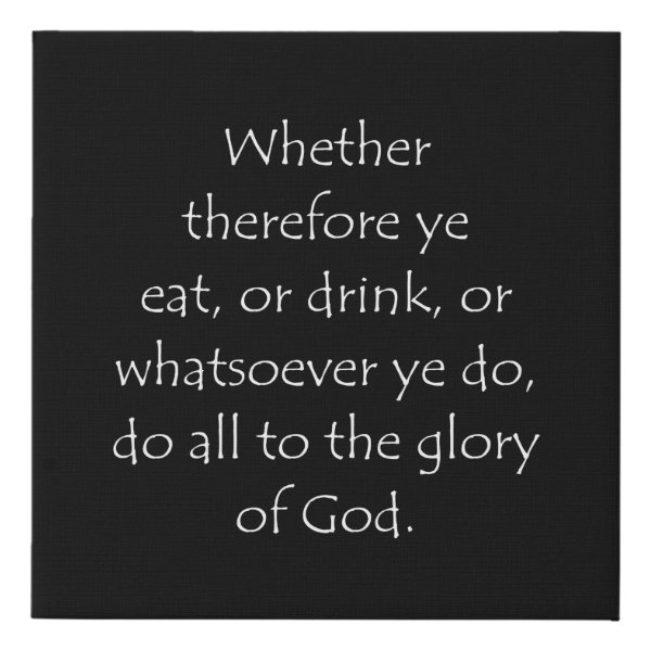 1 Corinthians 10:31 Bible verse typographic design on a faux canvas print