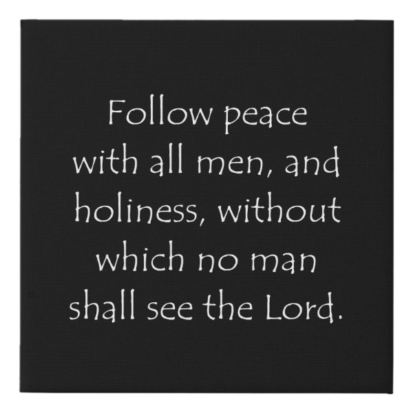 Hebrews 12:14 Bible verse typographic design on a faux canvas print