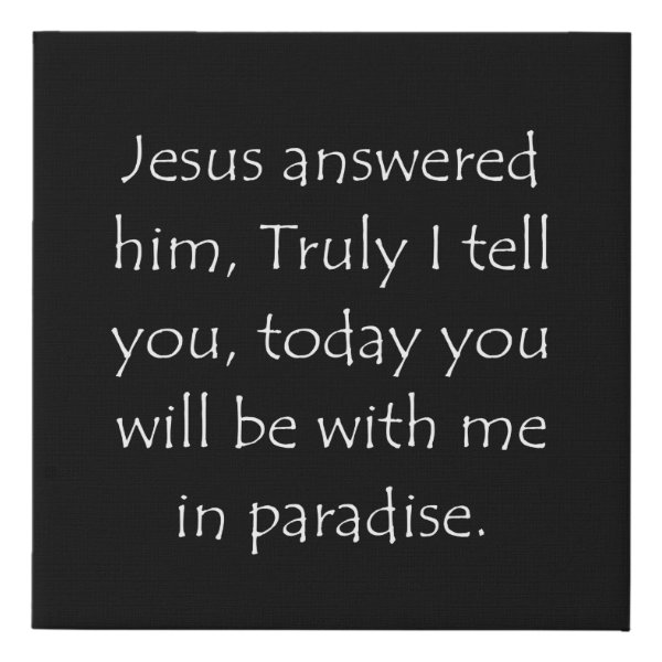 Luke 23:43 Bible verse typographic design on a faux canvas print