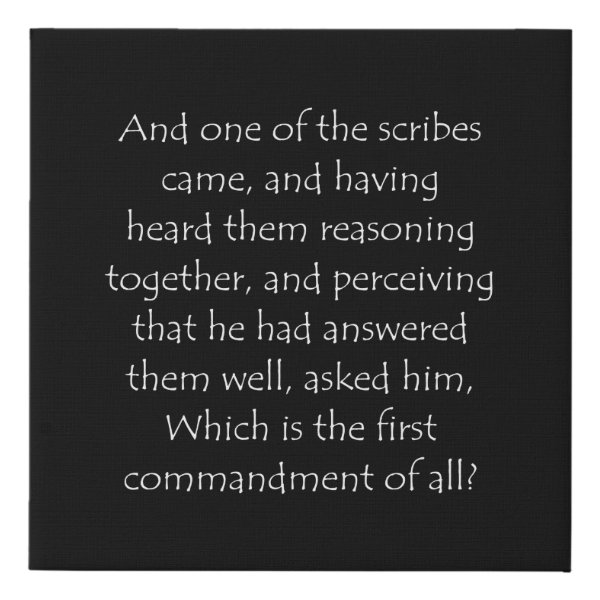 Mark 12:28 Bible verse typographic design on a faux canvas print