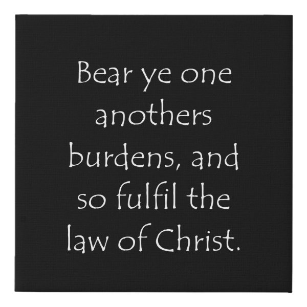 Galatians 6:2 Bible verse typographic design on a faux canvas print